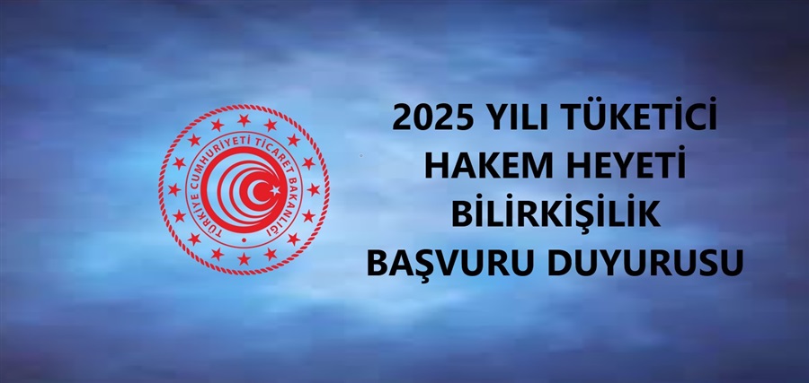 2025 YILI TÜKETİCİ HAKEM HEYETİ BİLİRKİŞİLİK BAŞVURU DUYURUSU